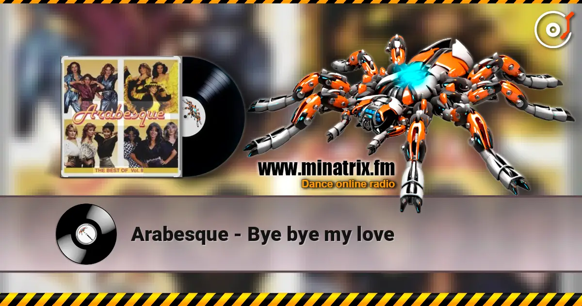 Arabesque - Bye bye my love жоғары сапада онлайн тыңдау | Minatrix.FM
