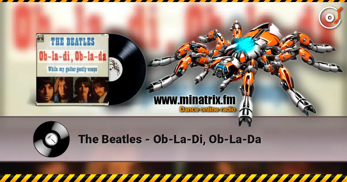 The Beatles - Ob-La-Di, Ob-La-Da жоғары сапада онлайн тыңдау | Minatrix.FM