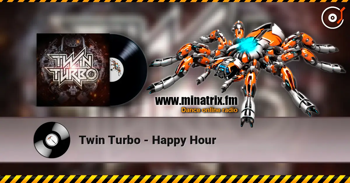 Twin Turbo - Happy Hour жоғары сапада онлайн тыңдау | Minatrix.FM