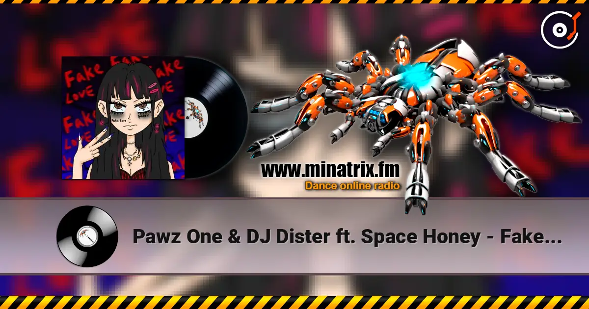 Pawz One & DJ Dister ft. Space Honey - Fake Love жоғары сапада онлайн тыңдау | Minatrix.FM