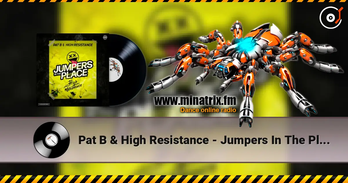 Pat B & High Resistance - Jumpers In The Place жоғары сапада онлайн тыңдау | Minatrix.FM