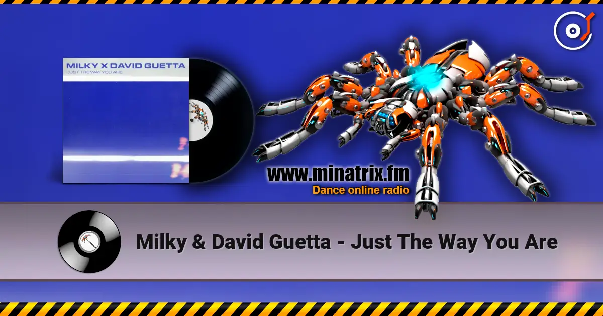 Milky & David Guetta - Just The Way You Are жоғары сапада онлайн тыңдау | Minatrix.FM