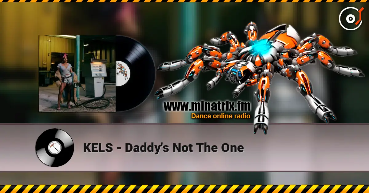 KELS - Daddy's Not The One жоғары сапада онлайн тыңдау | Minatrix.FM