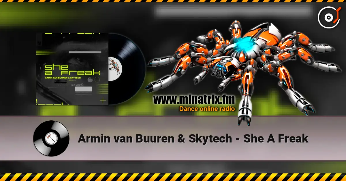 Armin van Buuren & Skytech - She A Freak жоғары сапада онлайн тыңдау | Minatrix.FM