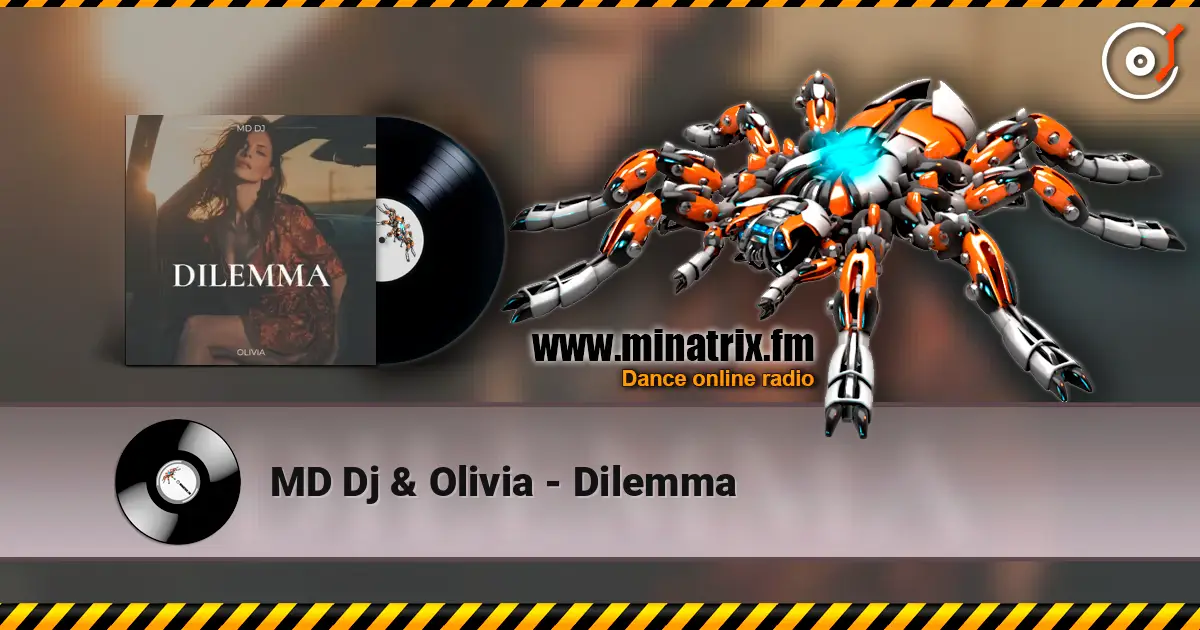 MD Dj & Olivia - Dilemma жоғары сапада онлайн тыңдау | Minatrix.FM