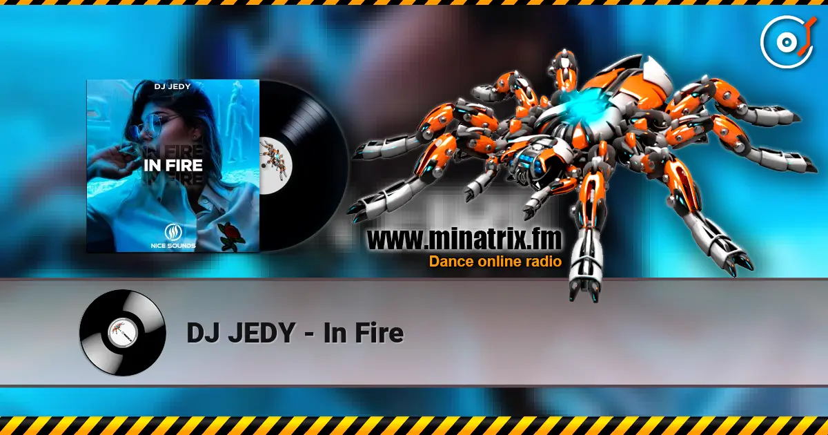 DJ JEDY - In Fire жоғары сапада онлайн тыңдау | Minatrix.FM