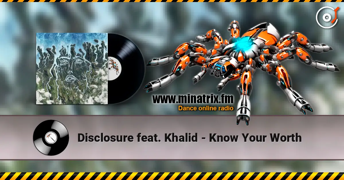 Disclosure feat. Khalid - Know Your Worth жоғары сапада онлайн тыңдау | Minatrix.FM