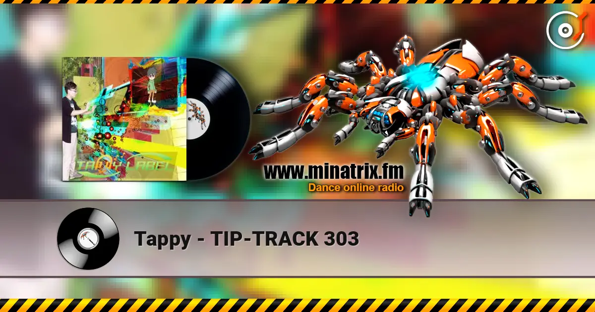 Tappy - TIP-TRACK 303 жоғары сапада онлайн тыңдау | Minatrix.FM