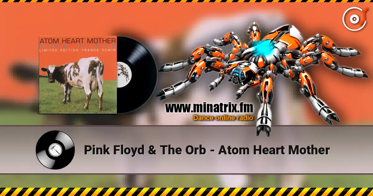 Pink Floyd & The Orb - Atom Heart Mother жоғары сапада онлайн тыңдау | Minatrix.FM