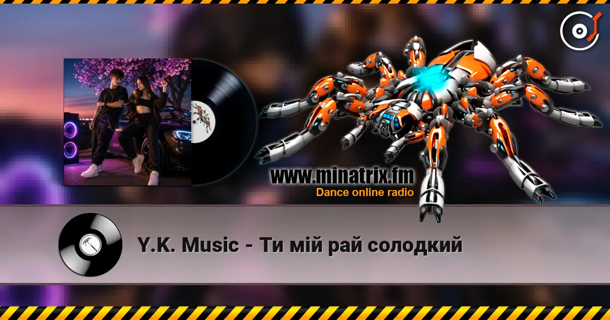 Y.K. Music - Ти мій рай солодкий жоғары сапада онлайн тыңдау | Minatrix.FM