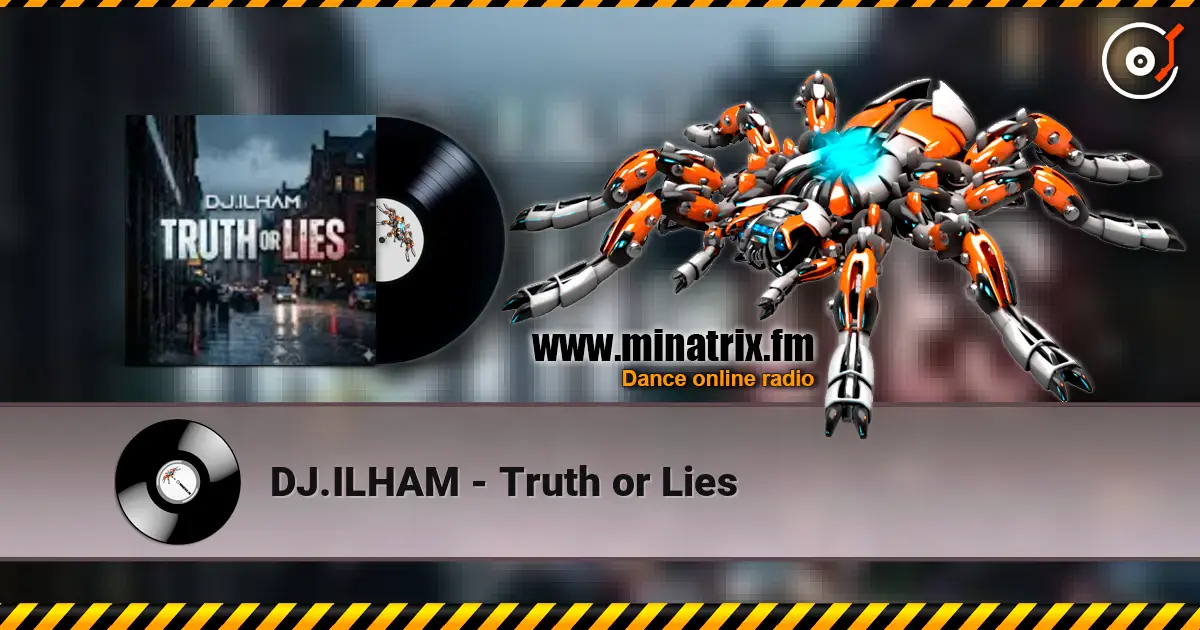 DJ.ILHAM - Truth or Lies жоғары сапада онлайн тыңдау | Minatrix.FM