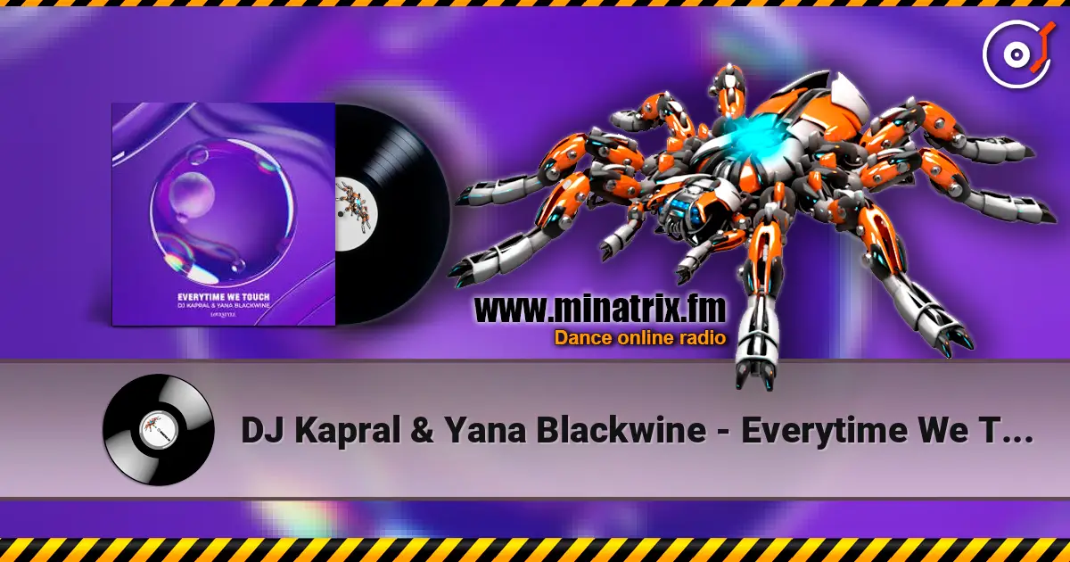 DJ Kapral & Yana Blackwine - Everytime We Touch жоғары сапада онлайн тыңдау | Minatrix.FM