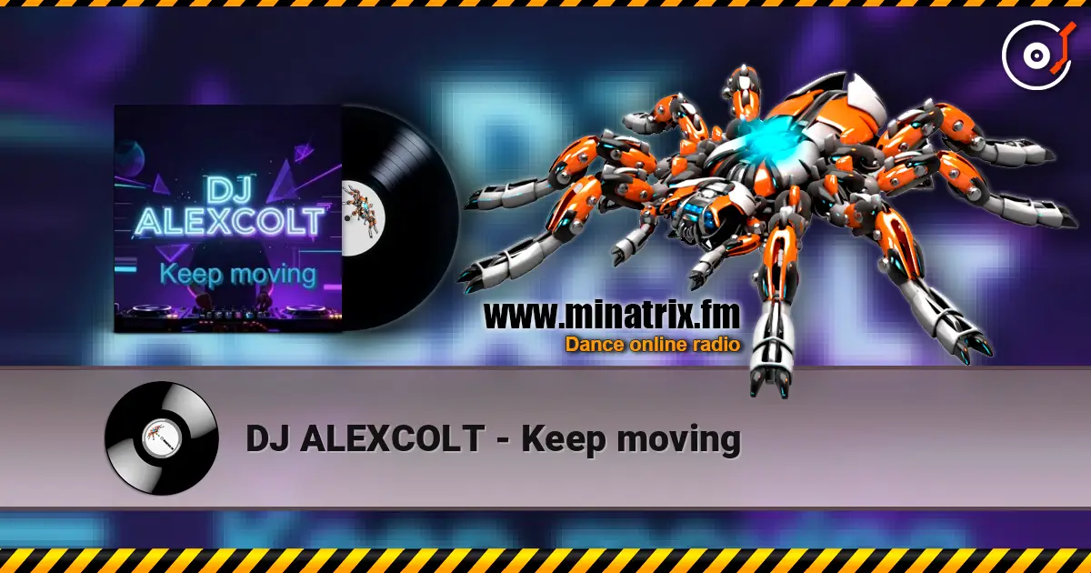 DJ ALEXCOLT - Keep moving жоғары сапада онлайн тыңдау | Minatrix.FM