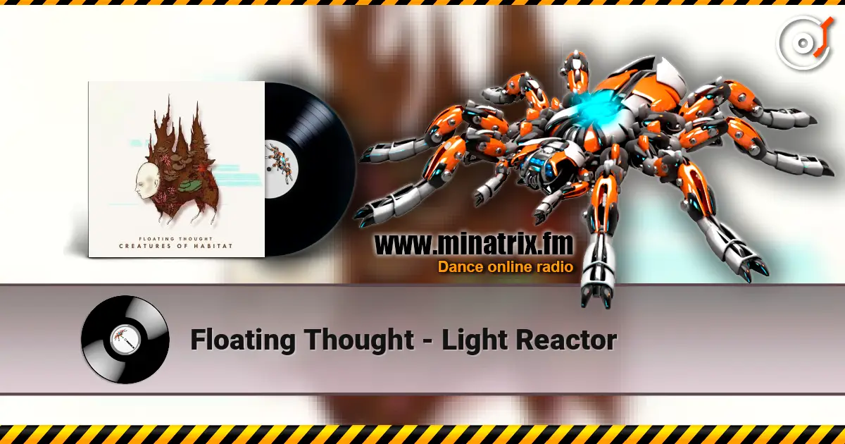 Floating Thought - Light Reactor жоғары сапада онлайн тыңдау | Minatrix.FM