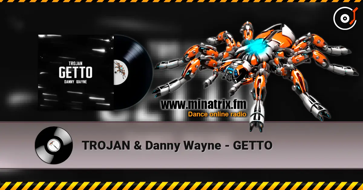 TROJAN & Danny Wayne - GETTO жоғары сапада онлайн тыңдау | Minatrix.FM