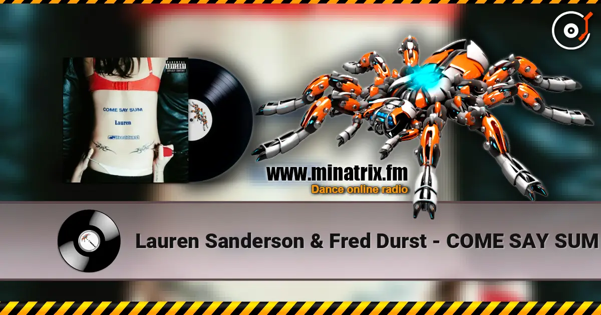 Lauren Sanderson & Fred Durst - COME SAY SUM жоғары сапада онлайн тыңдау | Minatrix.FM