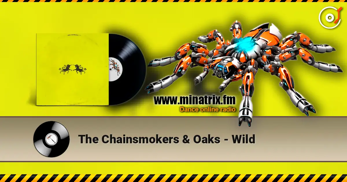 The Chainsmokers & Oaks - Wild жоғары сапада онлайн тыңдау | Minatrix.FM