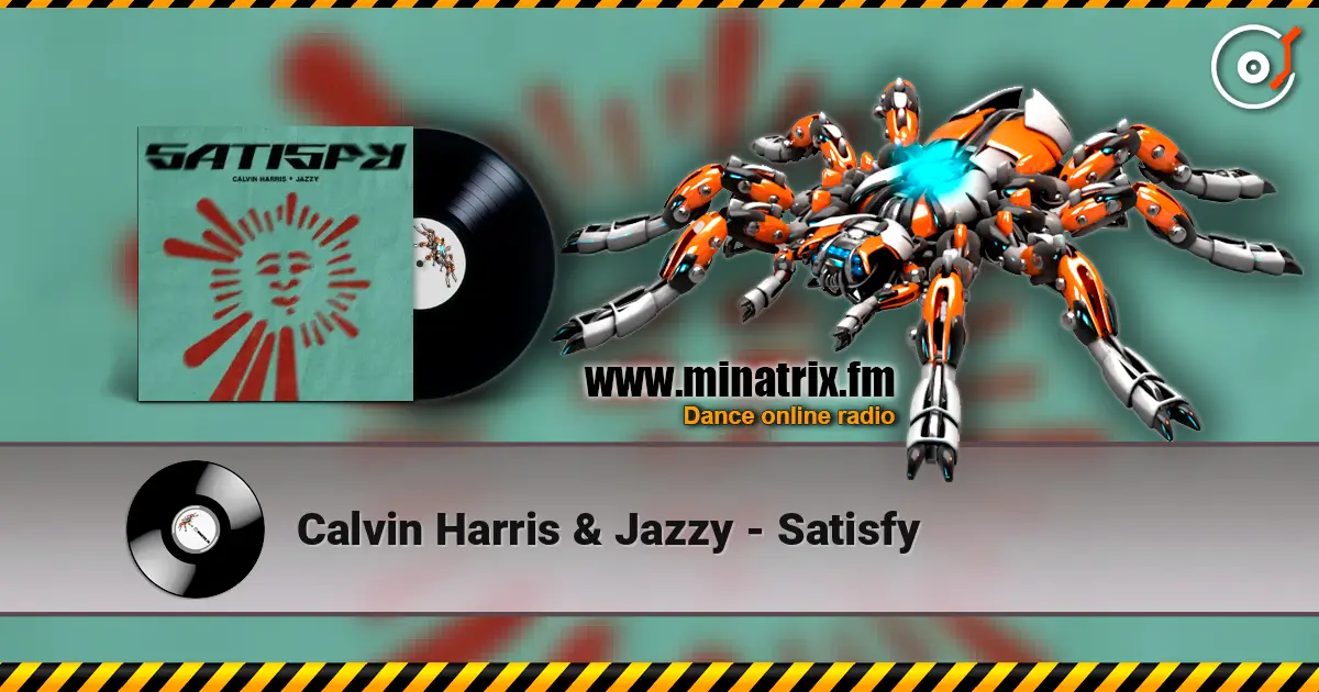Calvin Harris & Jazzy - Satisfy жоғары сапада онлайн тыңдау | Minatrix.FM