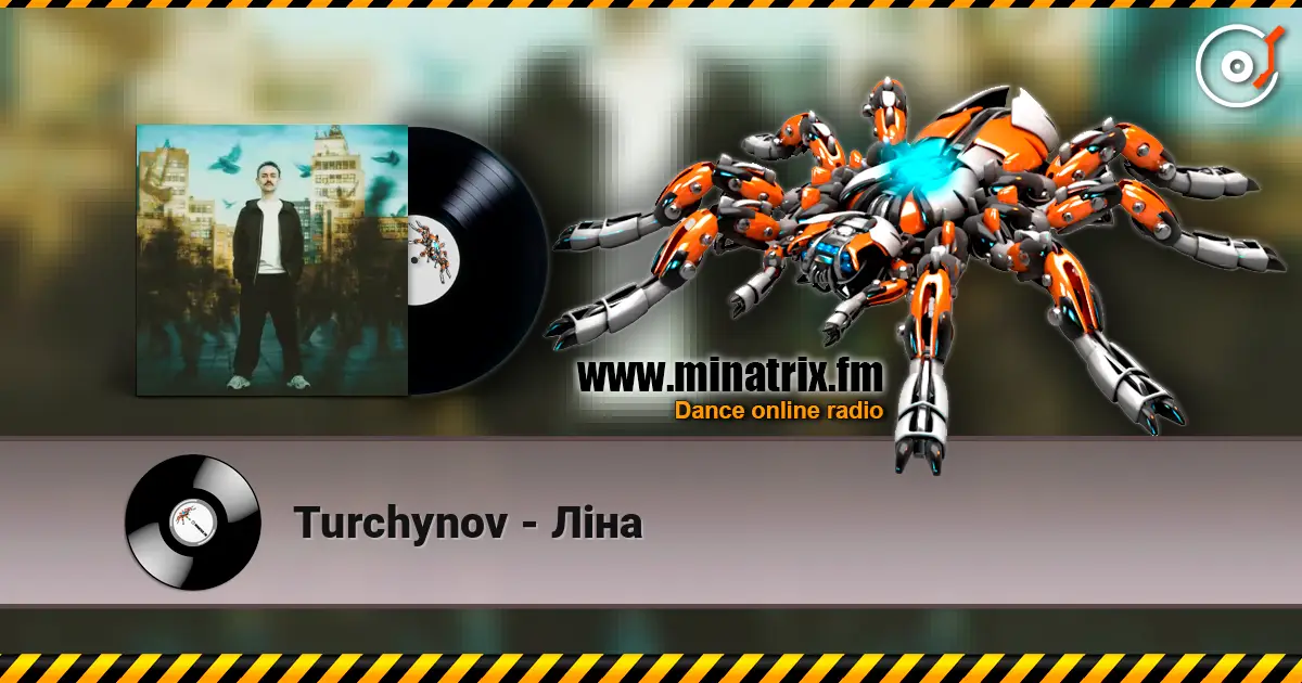 Turchynov - Ліна жоғары сапада онлайн тыңдау | Minatrix.FM