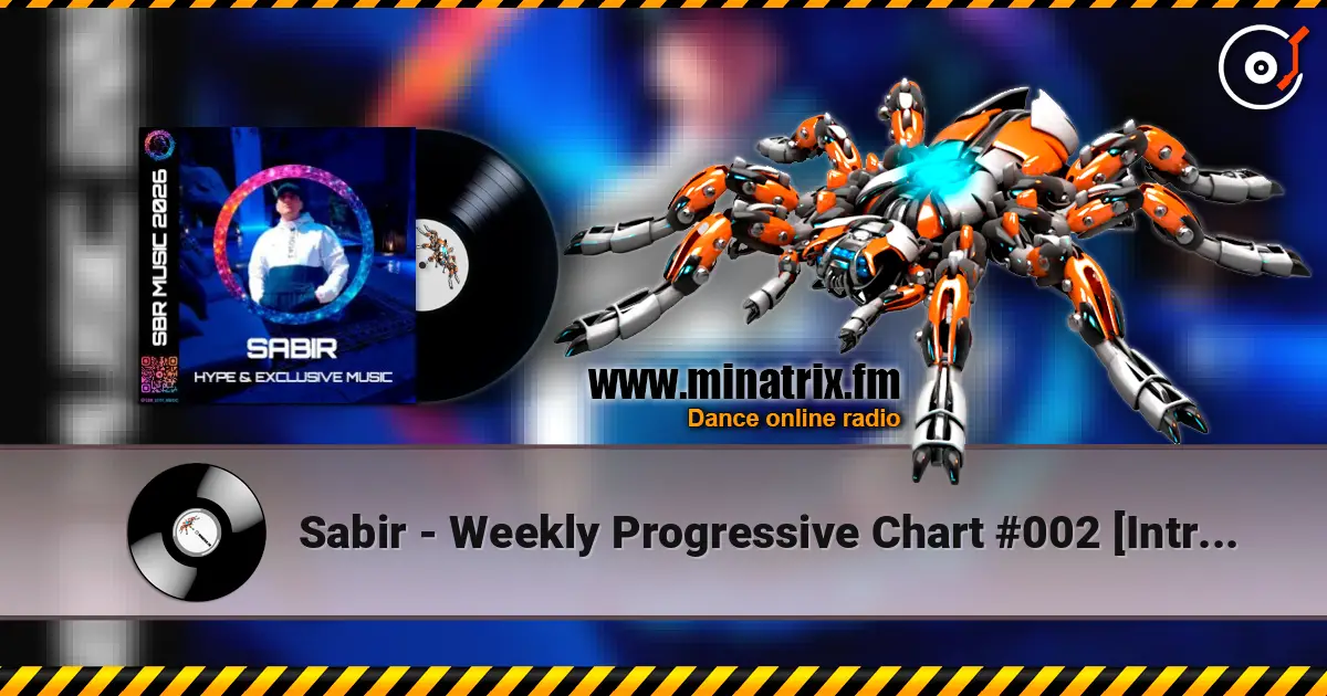 Sabir - Weekly Progressive Chart #002 [Intro Voice] [May 2026] жоғары сапада онлайн тыңдау | Minatrix.FM