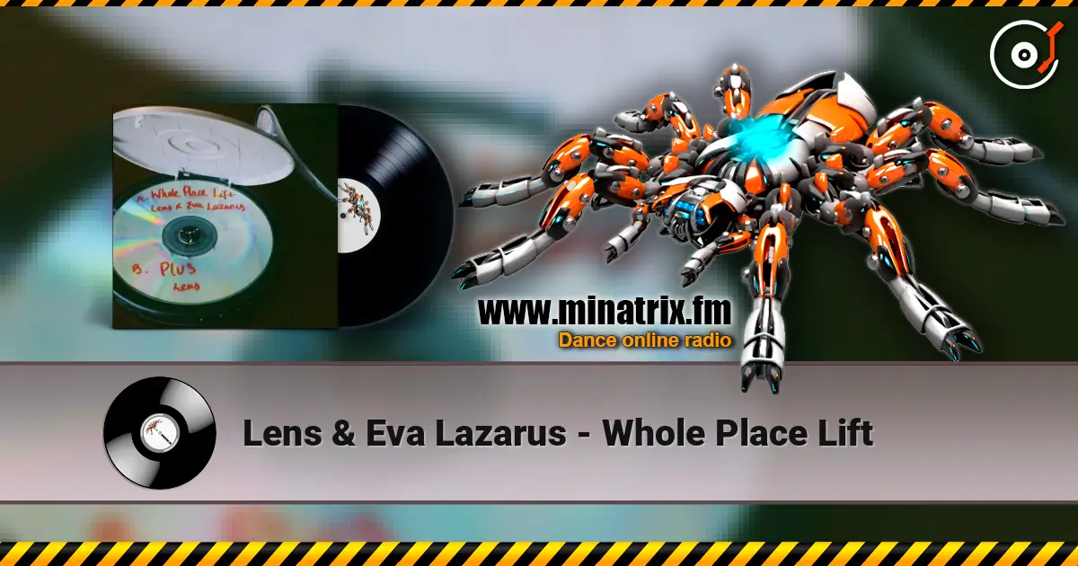 Lens & Eva Lazarus - Whole Place Lift жоғары сапада онлайн тыңдау | Minatrix.FM