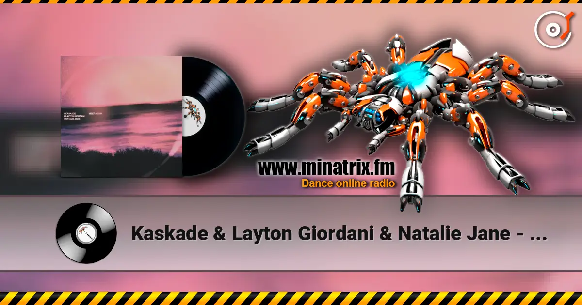 Kaskade & Layton Giordani & Natalie Jane - Meet Again жоғары сапада онлайн тыңдау | Minatrix.FM