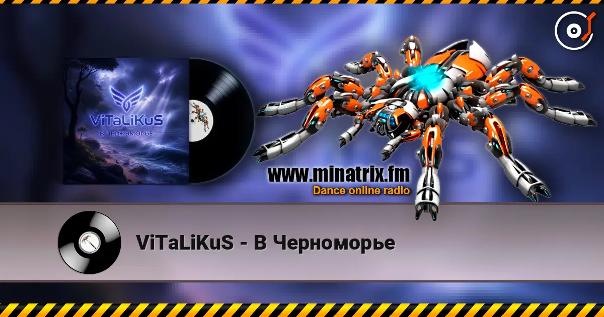 ViTaLiKuS - В Черноморьe жоғары сапада онлайн тыңдау | Minatrix.FM