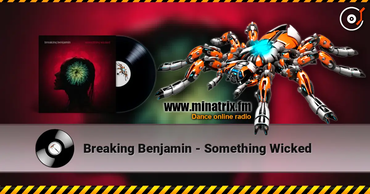Breaking Benjamin - Something Wicked жоғары сапада онлайн тыңдау | Minatrix.FM
