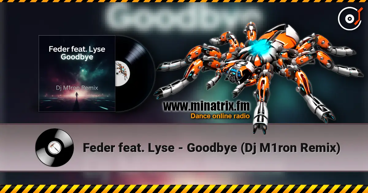 Feder feat. Lyse - Goodbye (Dj M1ron Remix) жоғары сапада онлайн тыңдау | Minatrix.FM