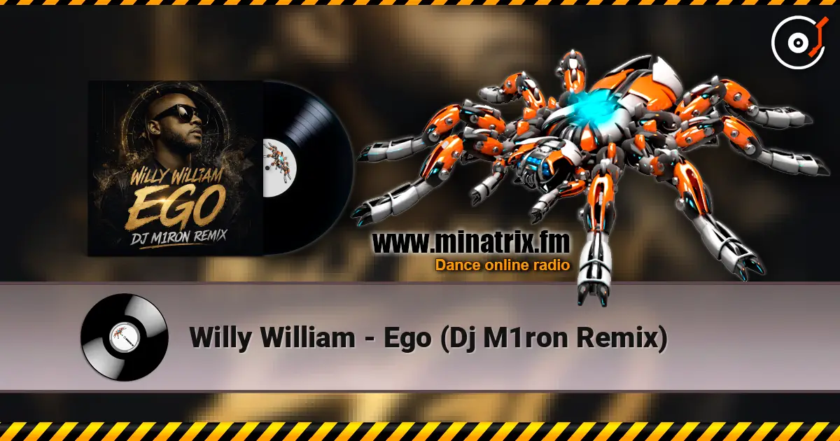 Willy William - Ego (Dj M1ron Remix) жоғары сапада онлайн тыңдау | Minatrix.FM