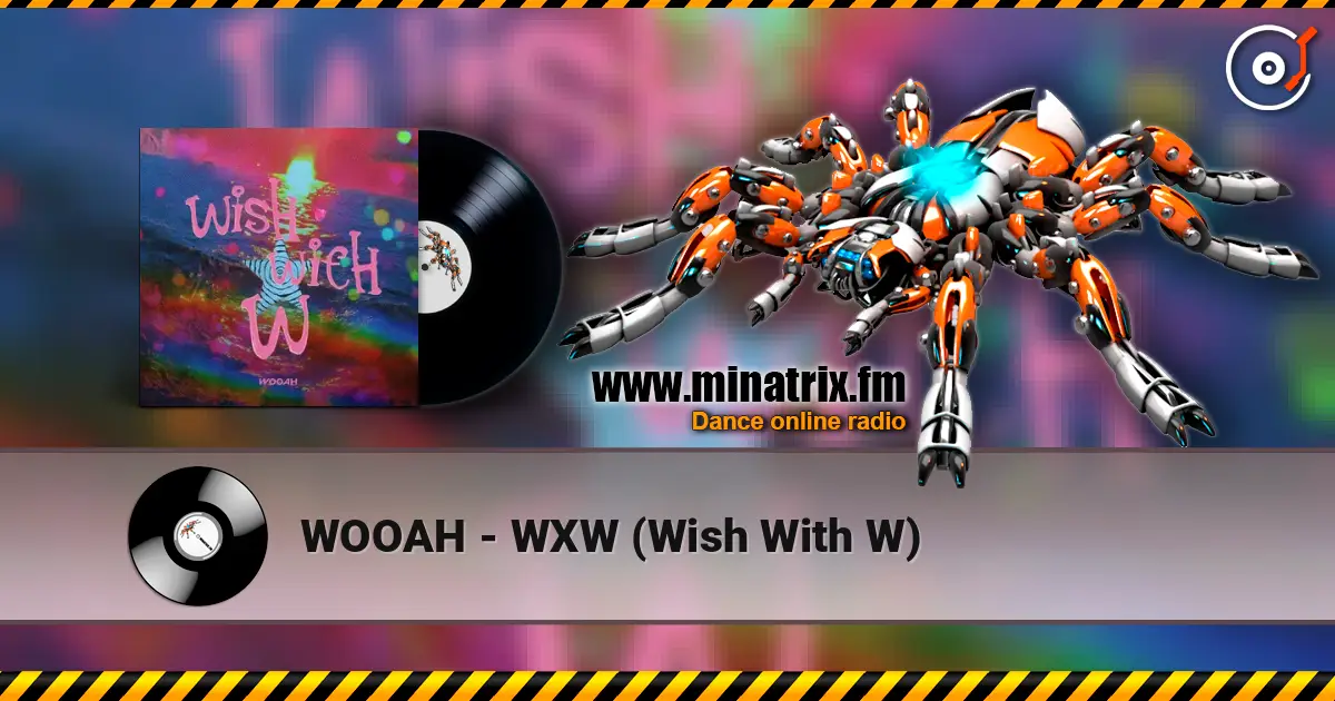 WOOAH - WXW (Wish With W) жоғары сапада онлайн тыңдау | Minatrix.FM