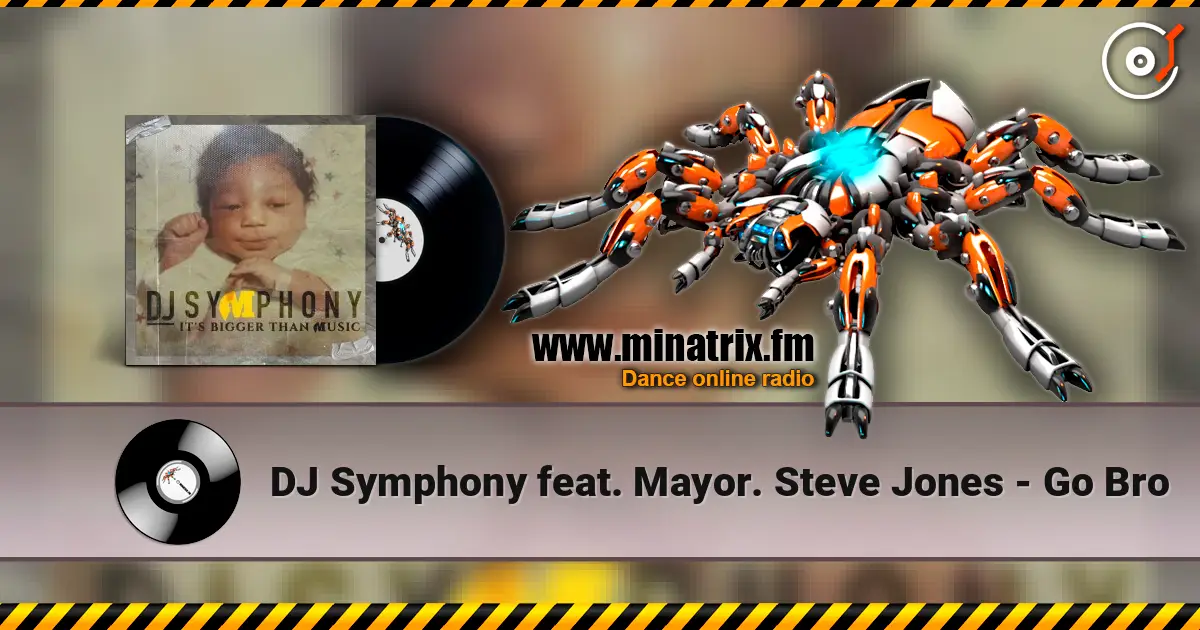 DJ Symphony feat. Mayor. Steve Jones - Go Bro жоғары сапада онлайн тыңдау | Minatrix.FM