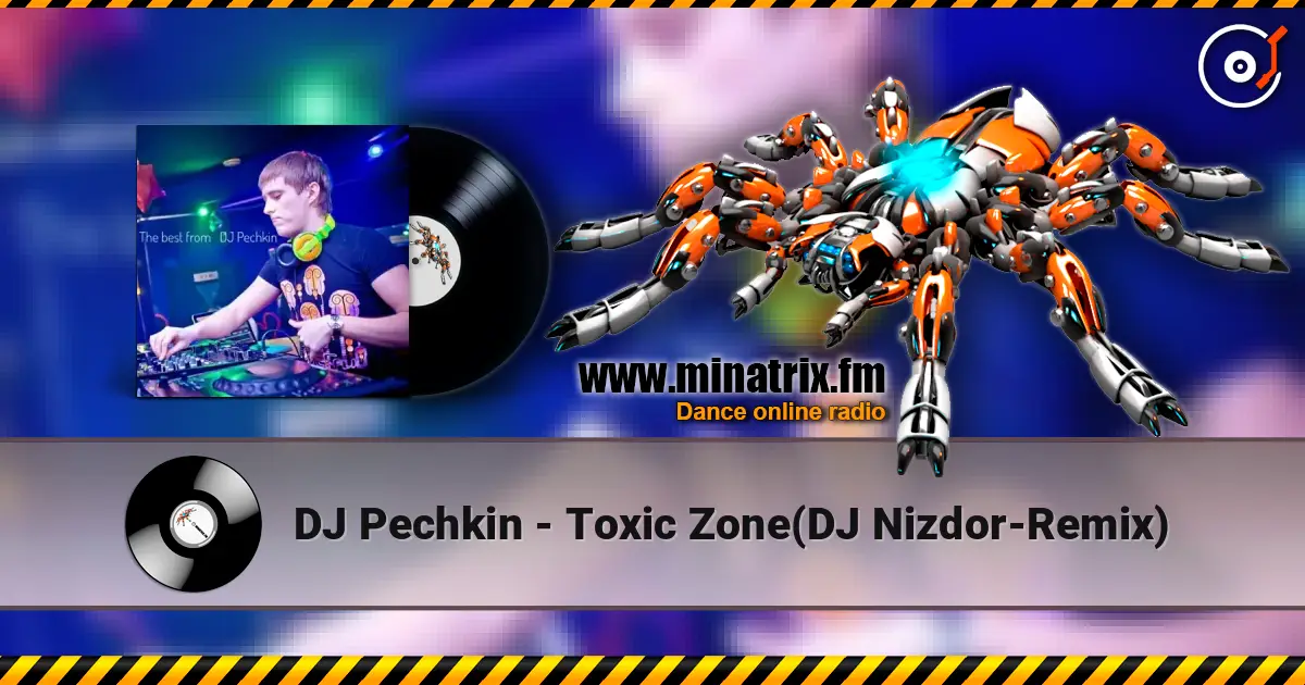 DJ Pechkin - Toxic Zone(DJ Nizdor-Remix) жоғары сапада онлайн тыңдау | Minatrix.FM