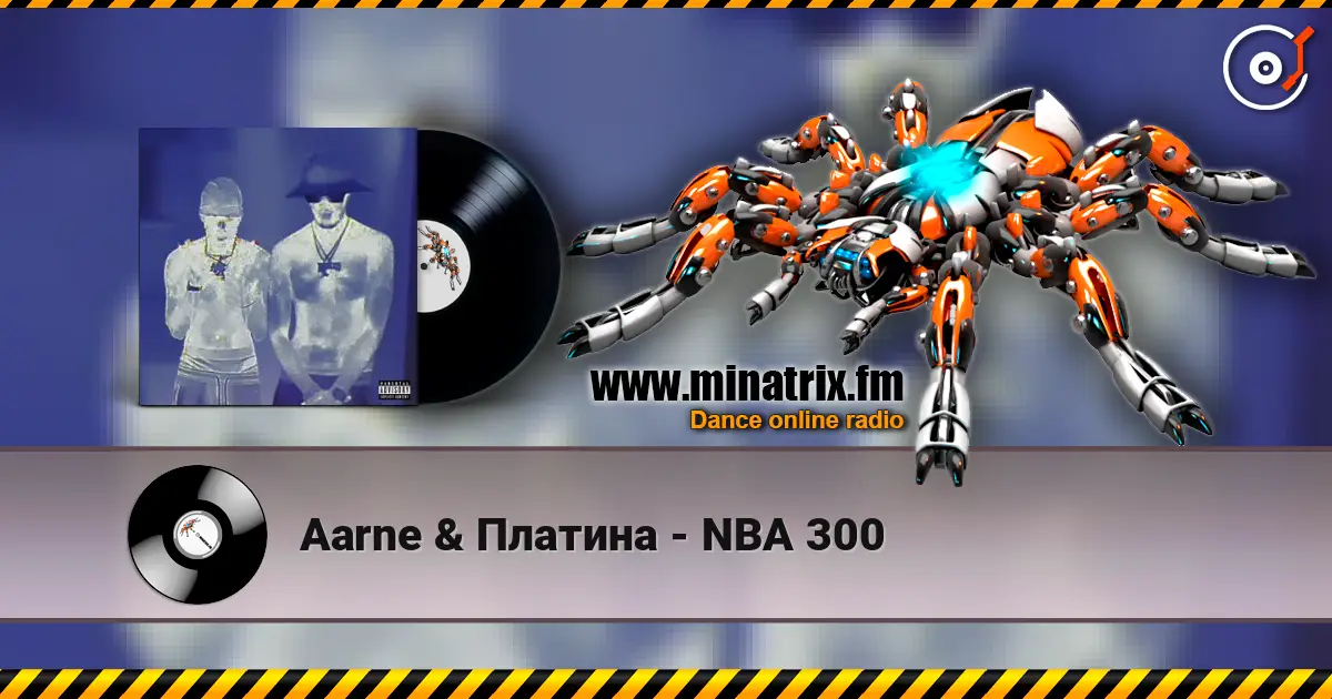 Aarne & Платина - NBA 300 жоғары сапада онлайн тыңдау | Minatrix.FM