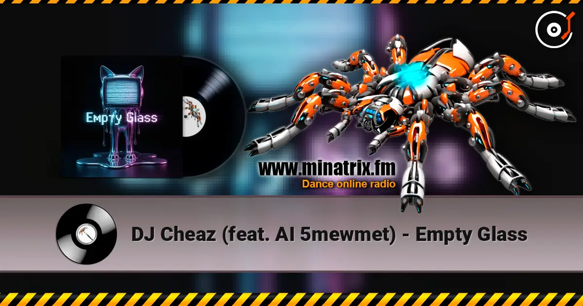DJ Cheaz (feat. AI 5mewmet) - Empty Glass жоғары сапада онлайн тыңдау | Minatrix.FM