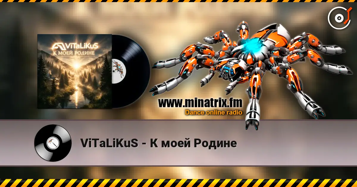 ViTaLiKuS - К моей Родинe жоғары сапада онлайн тыңдау | Minatrix.FM