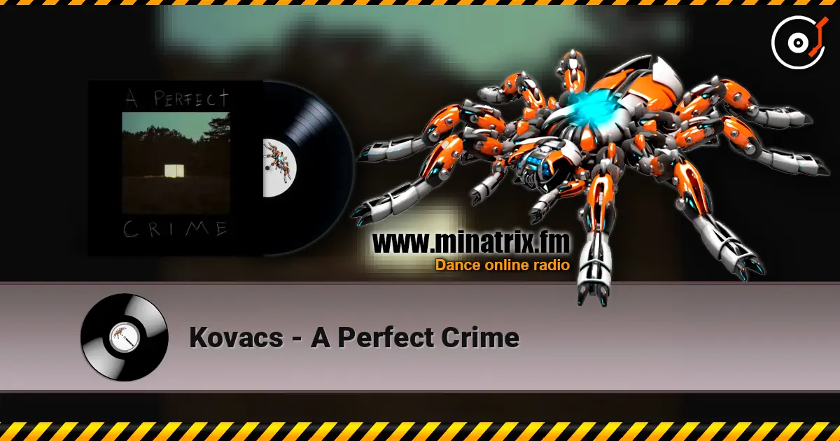 Kovacs - A Perfect Crime жоғары сапада онлайн тыңдау | Minatrix.FM