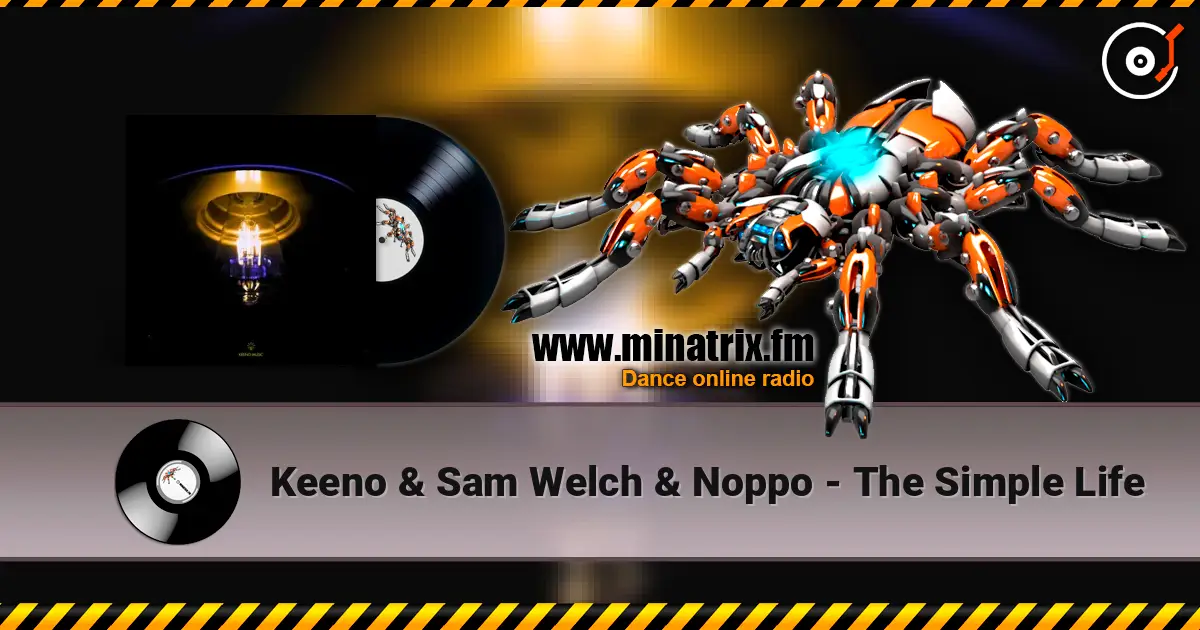 Keeno & Sam Welch & Noppo - The Simple Life жоғары сапада онлайн тыңдау | Minatrix.FM