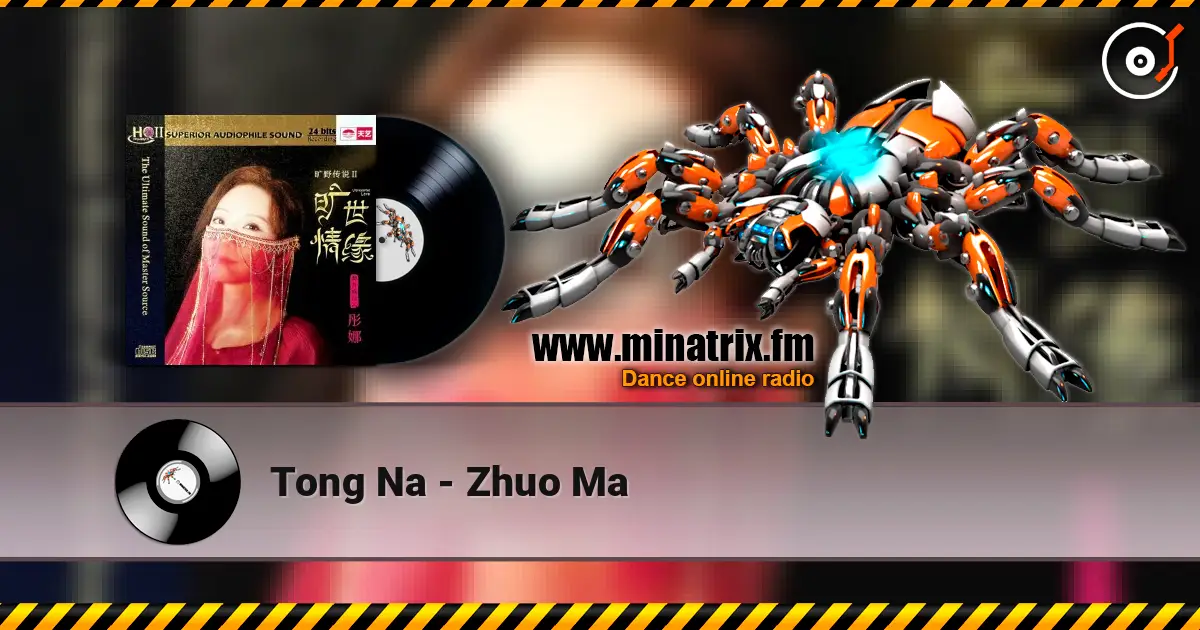 Tong Na - Zhuo Ma жоғары сапада онлайн тыңдау | Minatrix.FM