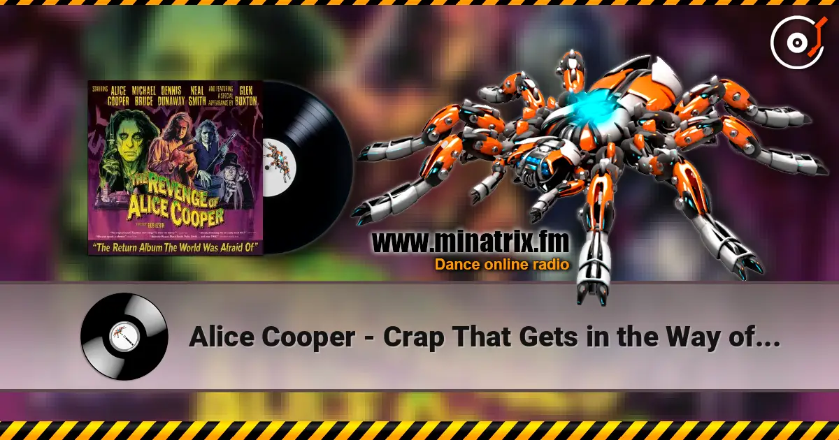 Alice Cooper - Crap That Gets in the Way of Your Dreams жоғары сапада онлайн тыңдау | Minatrix.FM