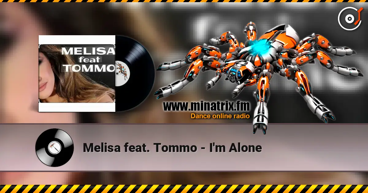 Melisa feat. Tommo - I'm Alone жоғары сапада онлайн тыңдау | Minatrix.FM