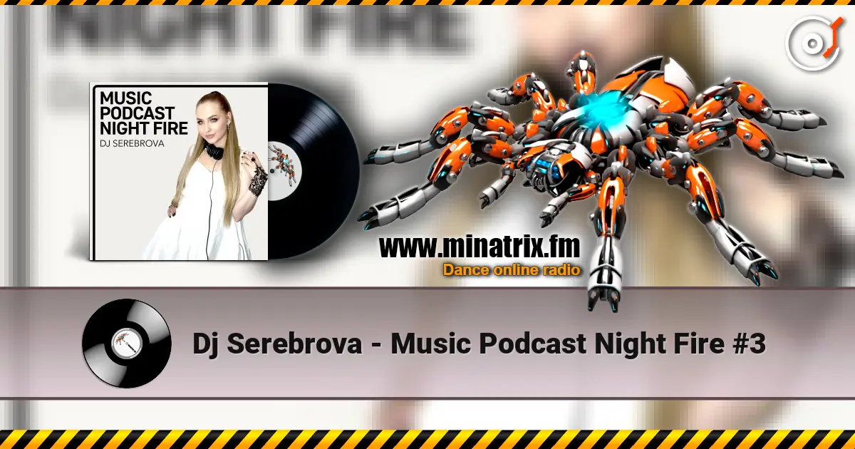 Dj Serebrova - Music Podcast Night Fire #3 жоғары сапада онлайн тыңдау | Minatrix.FM