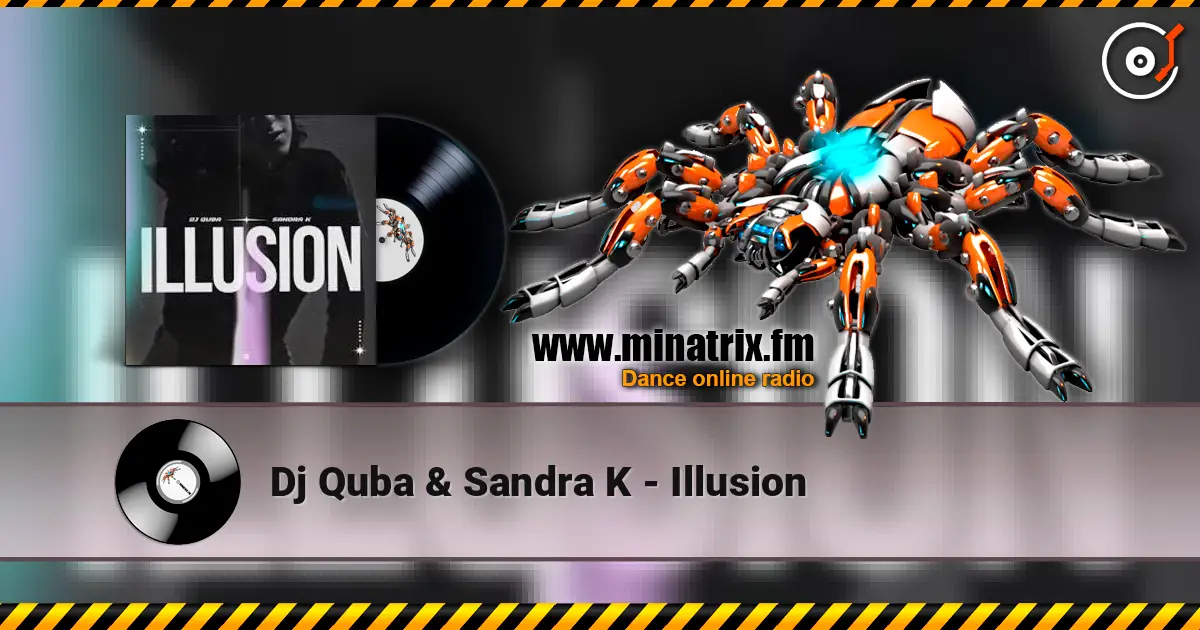 Dj Quba & Sandra K - Illusion жоғары сапада онлайн тыңдау | Minatrix.FM