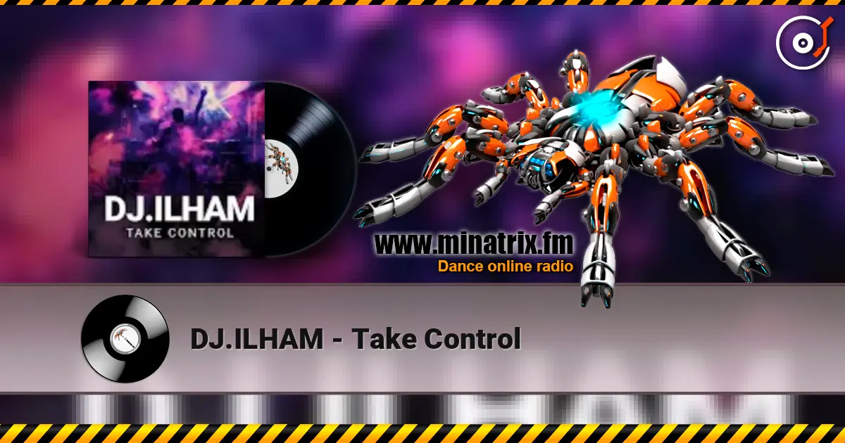 DJ.ILHAM - Take Control жоғары сапада онлайн тыңдау | Minatrix.FM