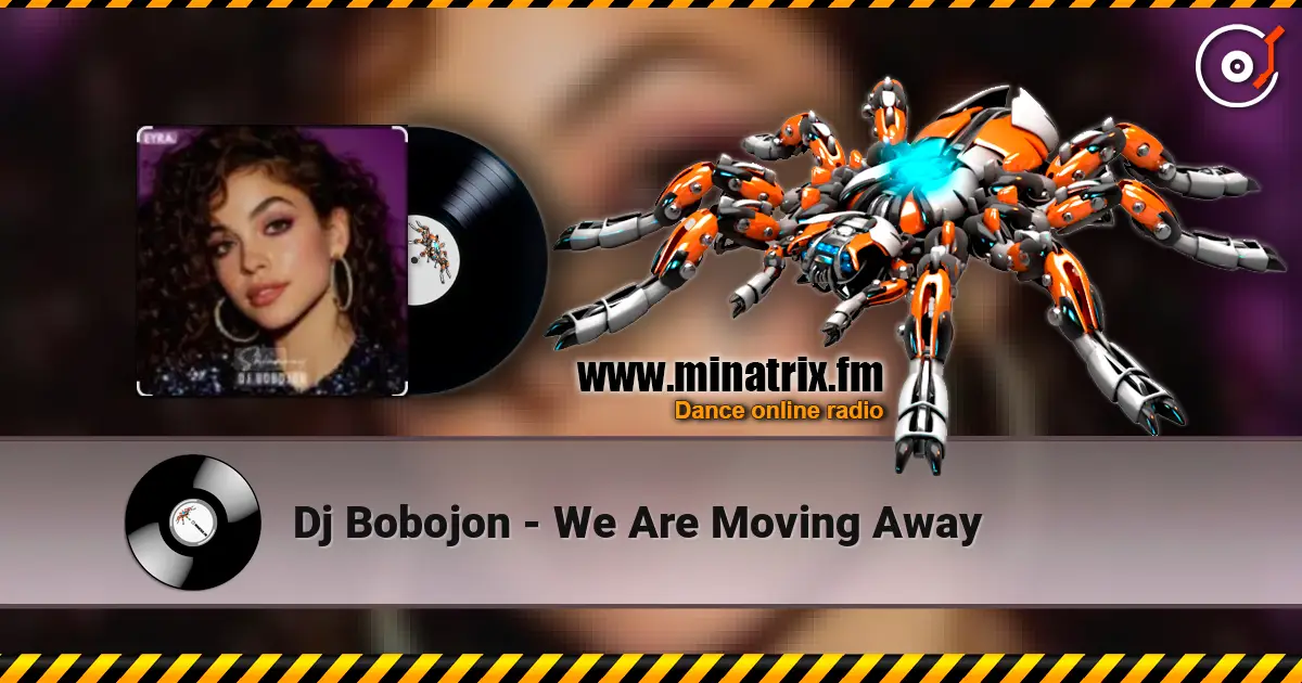 Dj Bobojon - We Are Moving Away жоғары сапада онлайн тыңдау | Minatrix.FM