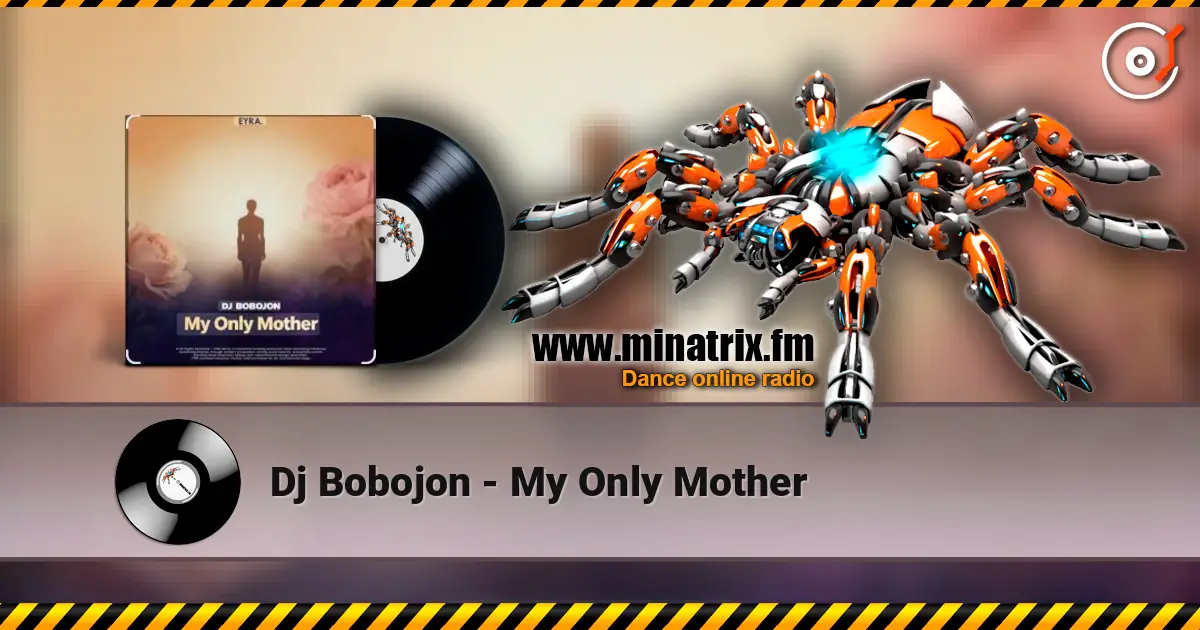 Dj Bobojon - My Only Mother жоғары сапада онлайн тыңдау | Minatrix.FM