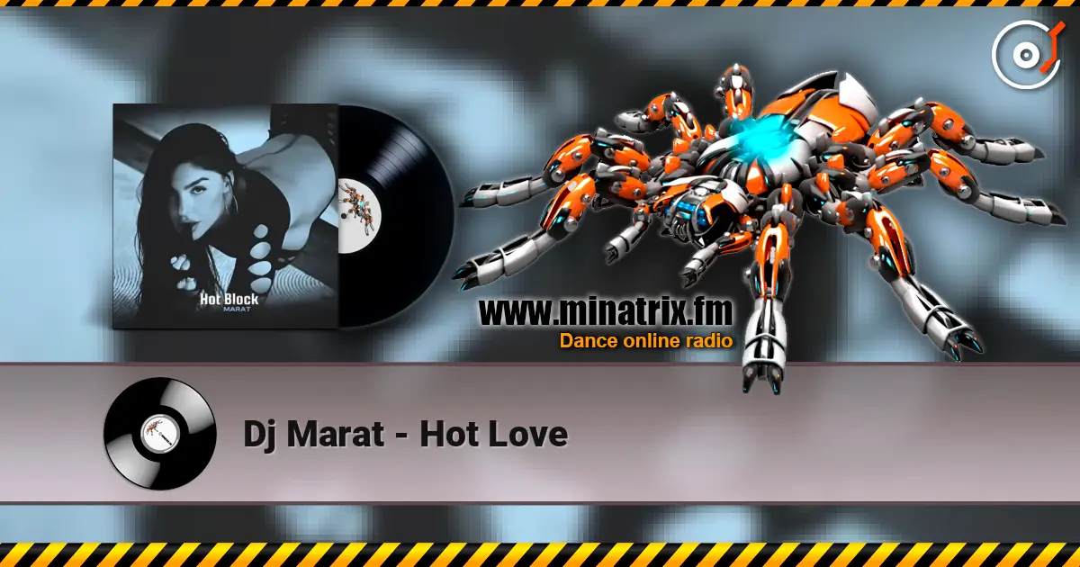 Dj Marat - Hot Love жоғары сапада онлайн тыңдау | Minatrix.FM