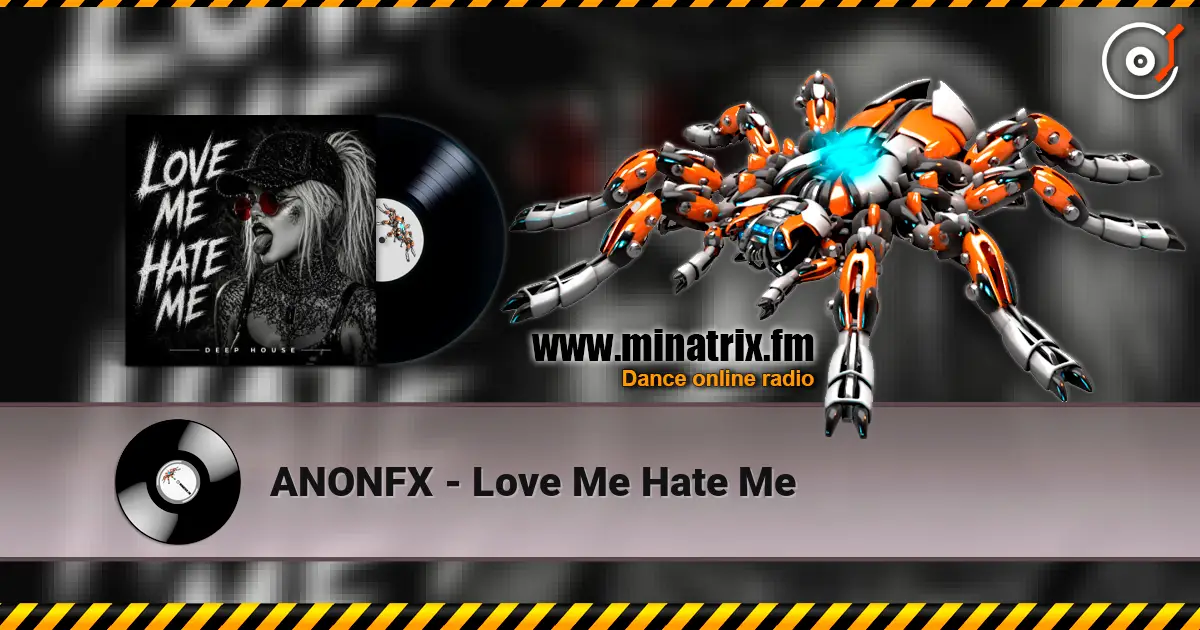 ANONFX - Love Me Hate Me жоғары сапада онлайн тыңдау | Minatrix.FM