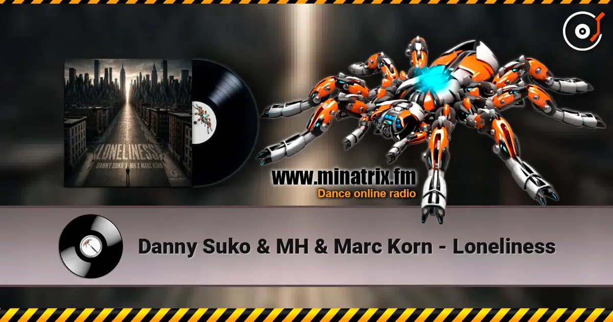 Danny Suko & MH & Marc Korn - Loneliness жоғары сапада онлайн тыңдау | Minatrix.FM