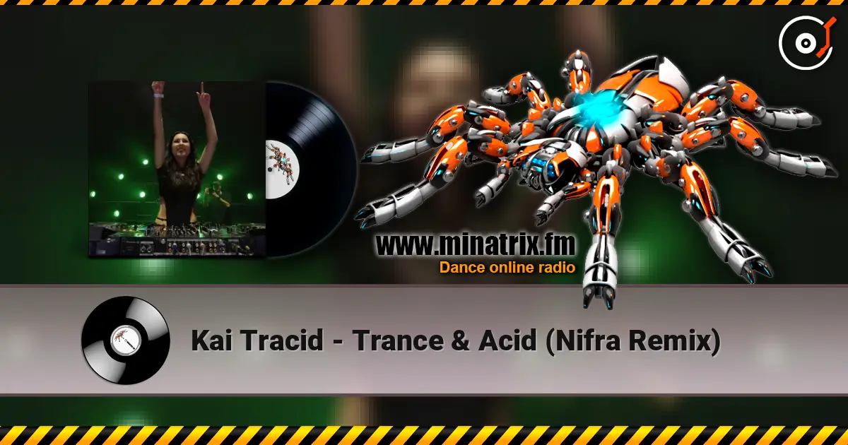 Kai Tracid - Trance & Acid (Nifra Remix) жоғары сапада онлайн тыңдау | Minatrix.FM